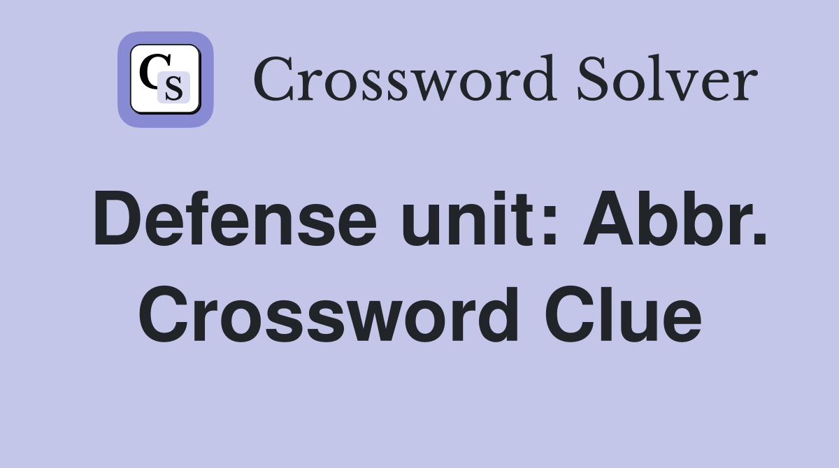 Defense unit Abbr. Crossword Clue Answers Crossword Solver